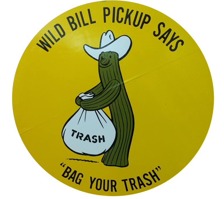 A sticker shows a cartoon cactus wearing a cowboy hat and holding a bag of trash. The sticker says "Wild Bill Pickup says, "Bag your trash.""